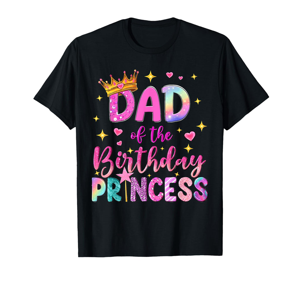 Dad Birthday Princess Party T-Shirt - Casual Everyday Wear for Adults - T-Shirt, Sweatshirt, Hoodie