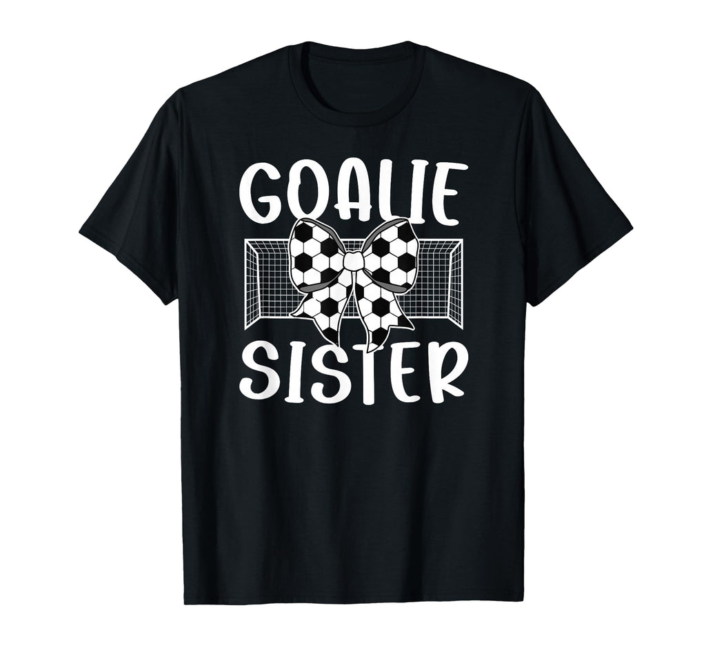 Soccer Goalie Sister Soccer Keeper T-Shirt - Minimalist Print for Adults - T-Shirt, Sweatshirt, Hoodie