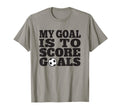 My Goal Is To Score Goals Funny Soccer T-Shirt - Graphic Print for Adults - T-Shirt, Sweatshirt, Hoodie