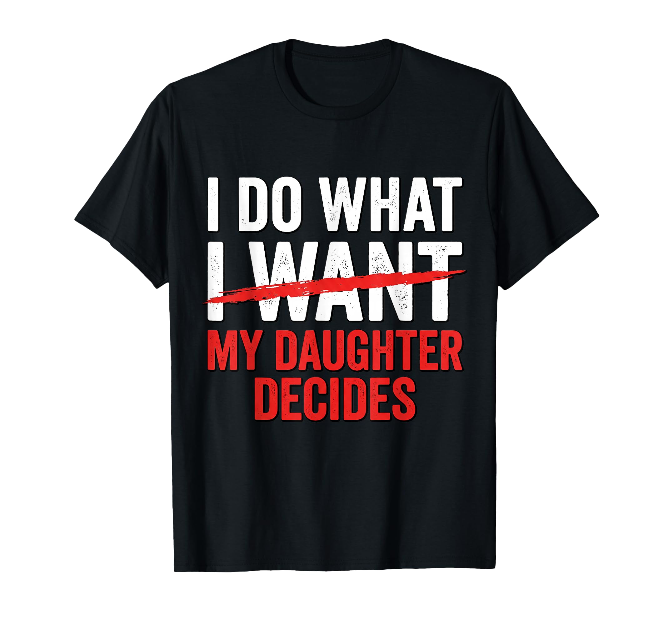 Funny Fathers Day Dad I Do What My T-Shirt - Minimalist Print Men Women - T-Shirt, Sweatshirt, Hoodie
