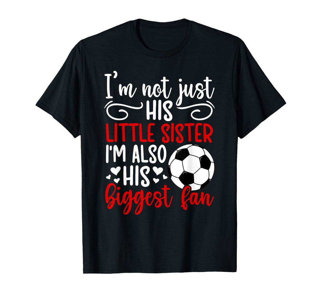 His Biggest Fan Soccer Sister T-Shirt - Casual Everyday Wear for Adults - T-Shirt, Sweatshirt, Hoodie