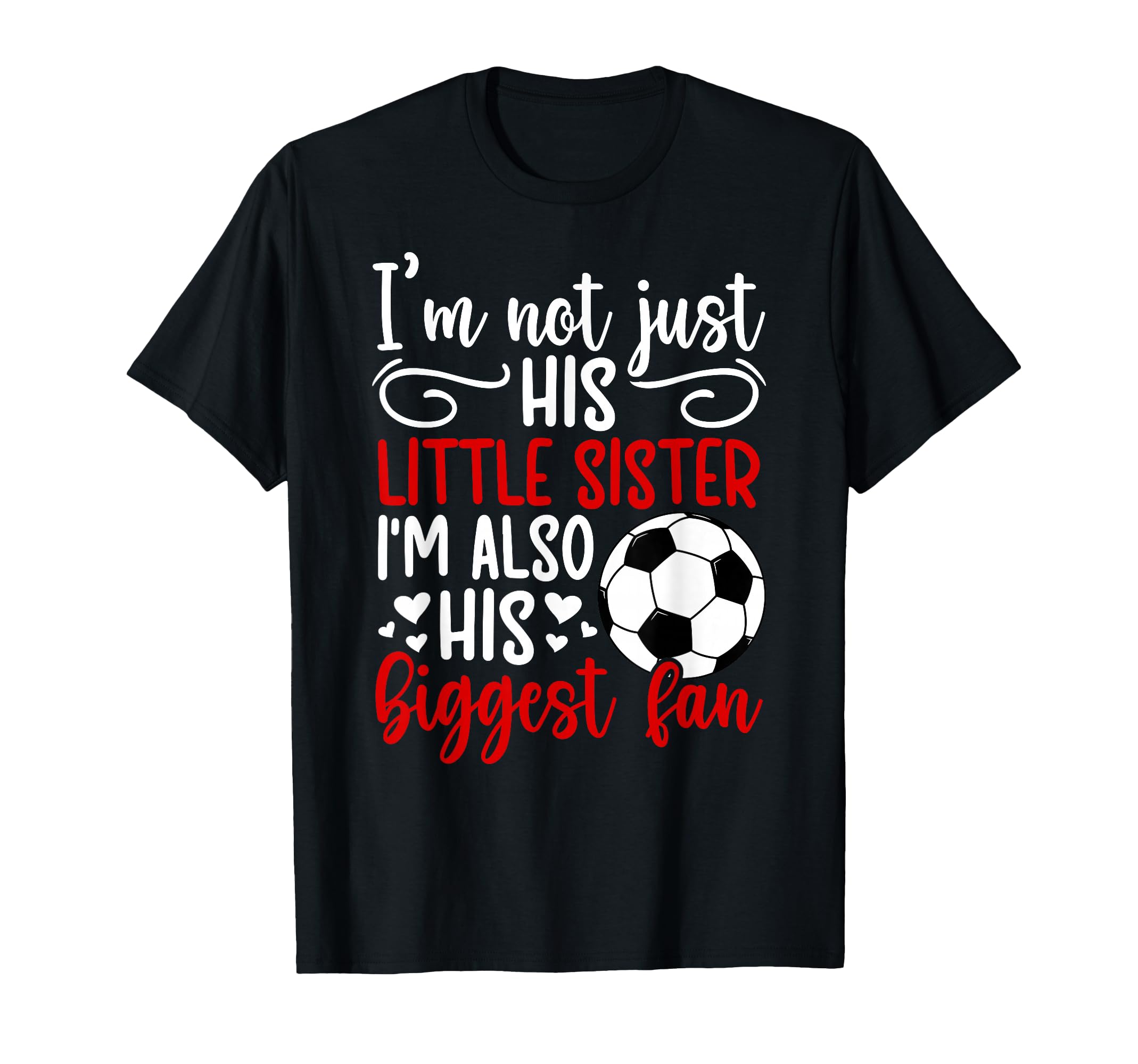 His Biggest Fan Soccer Sister T-Shirt - Casual Everyday Wear for Adults - T-Shirt, Sweatshirt, Hoodie