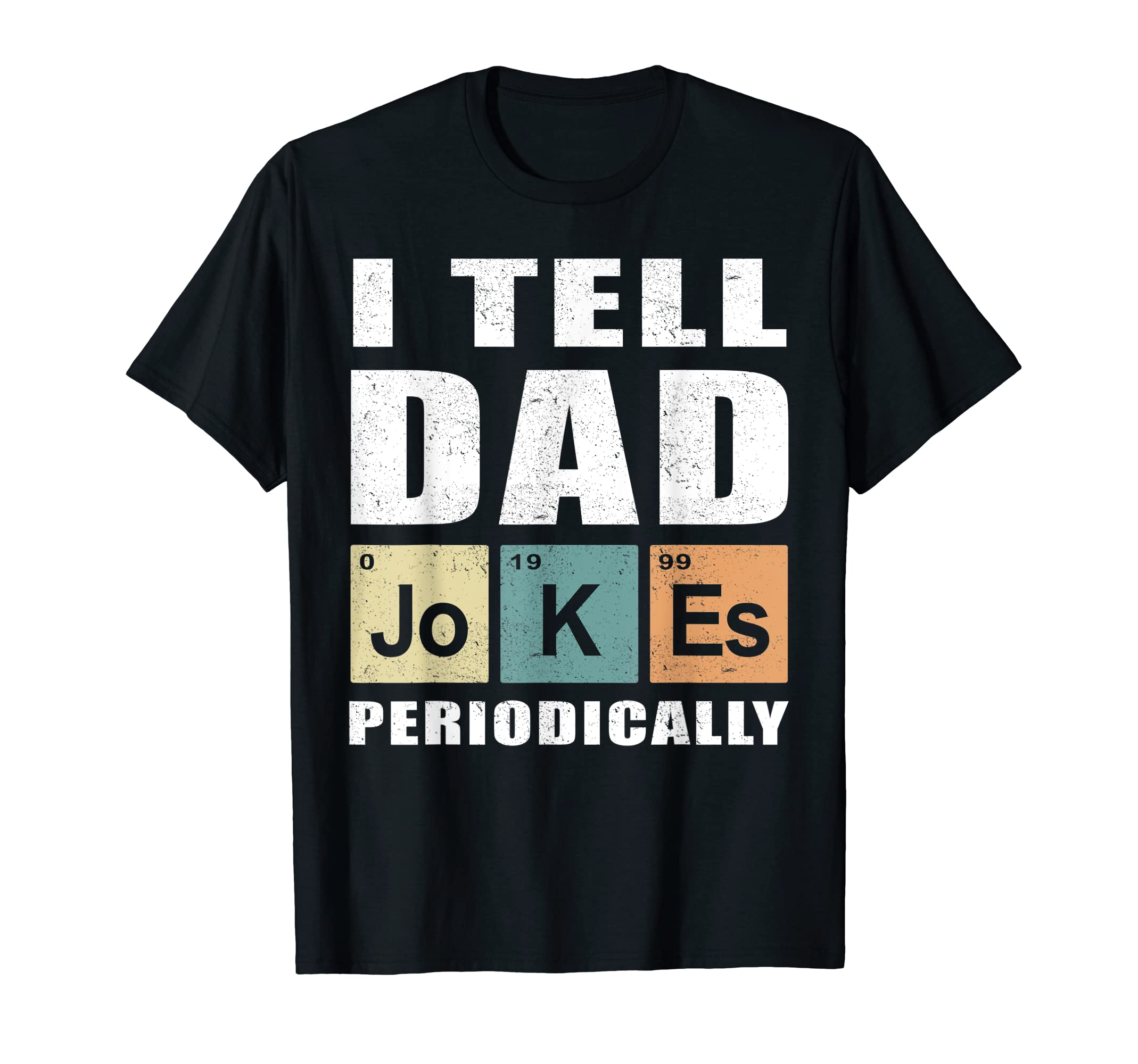 I Tell Dad Jokes Periodically T-Shirt - Graphic Print Men Women - T-Shirt, Sweatshirt, Hoodie