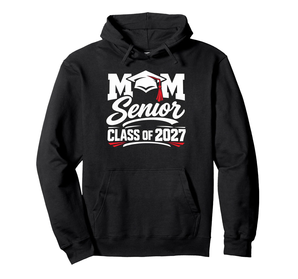 Mom Senior Graduation School Class Hoodie - Fun Novelty Design Men Women - T-Shirt, Sweatshirt, Hoodie