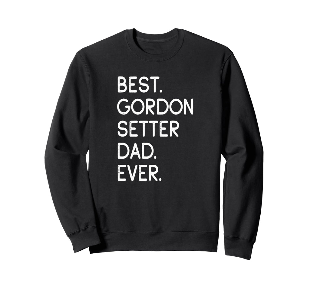 Gordon Setters Gordon Best Gordon Sweatshirt - Fun Novelty Design Unisex - T-Shirt, Sweatshirt, Hoodie
