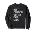 Gordon Setters Gordon Best Gordon Sweatshirt - Fun Novelty Design Unisex - T-Shirt, Sweatshirt, Hoodie