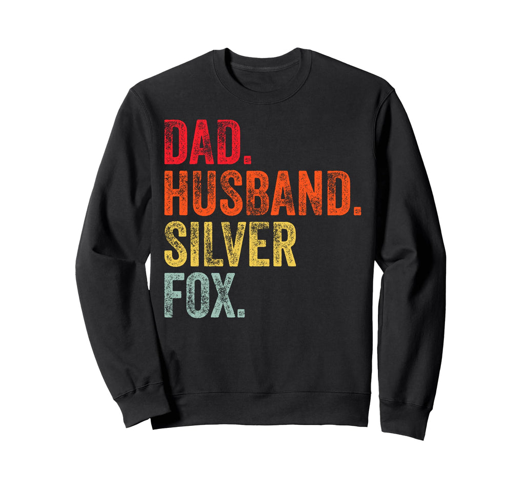 Dad Husband Silver Fox Funny Father Sweatshirt - Graphic Print Men Women - T-Shirt, Sweatshirt, Hoodie