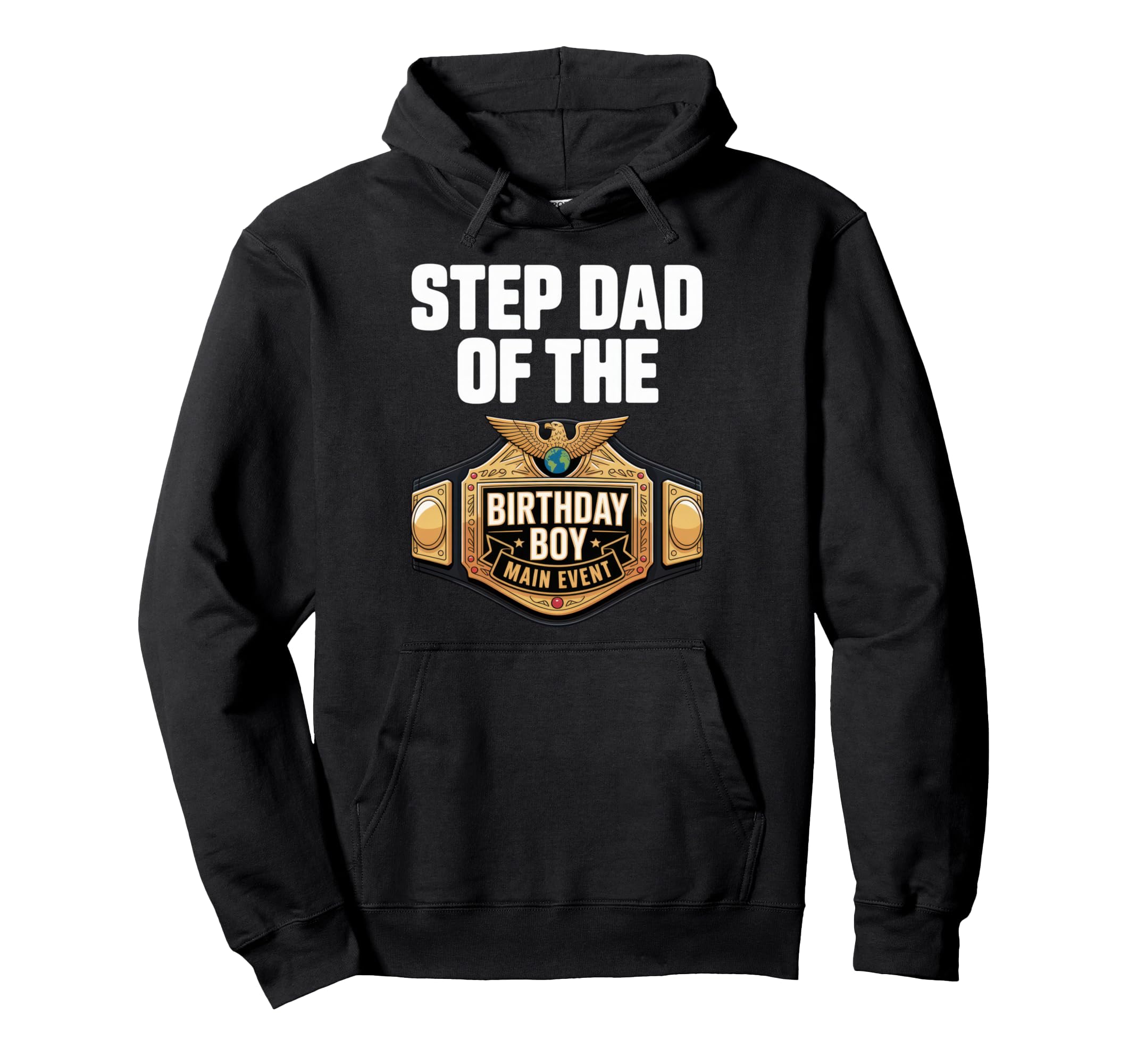 Step Dad Birthday Main Event Funny Hoodie - Trendy Graphic Men Women - T-Shirt, Sweatshirt, Hoodie