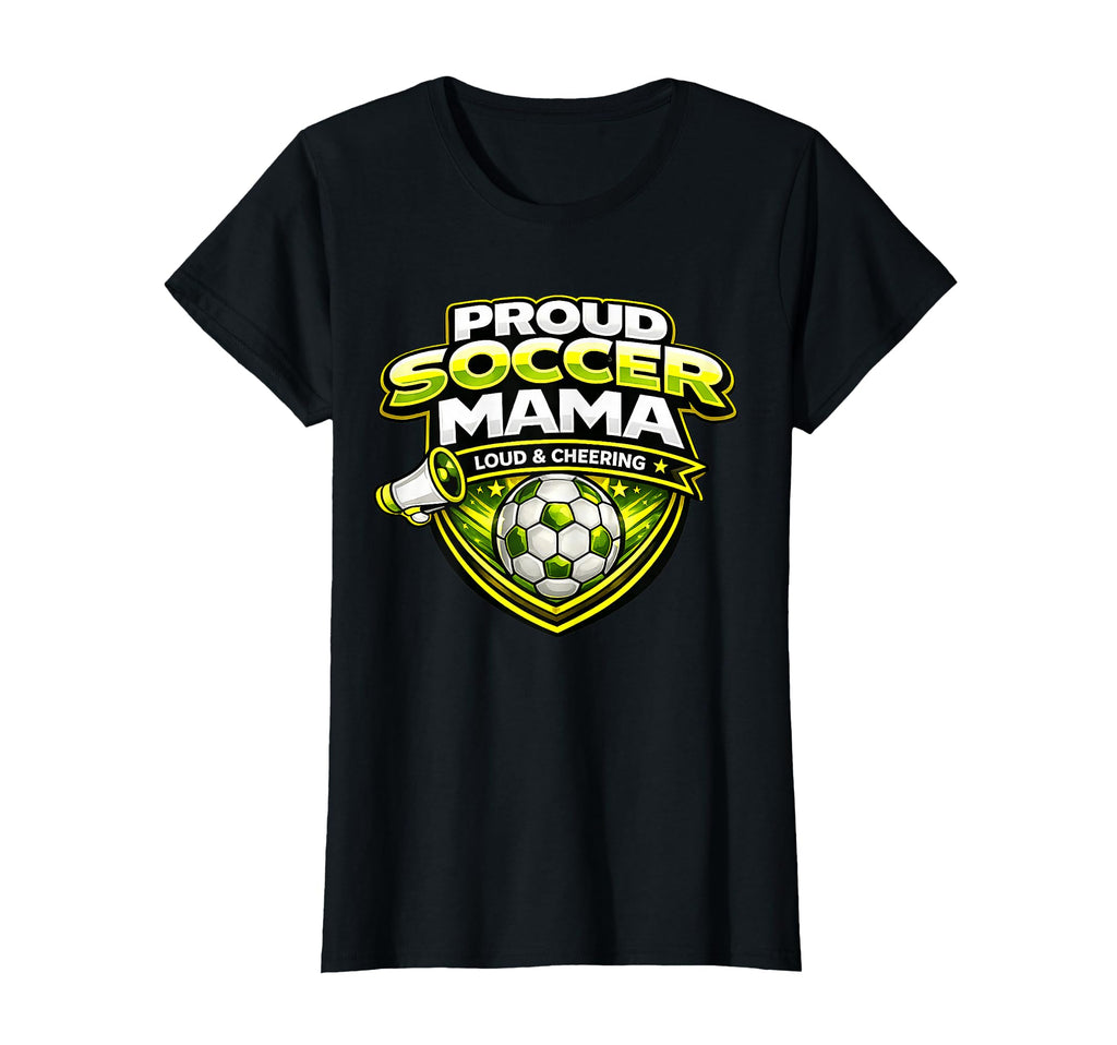 Soccer Mama Funny Proud Loud Cheering Game T-Shirt - Unique Graphic Unisex - T-Shirt, Sweatshirt, Hoodie