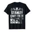 Stanley Gift Name Fix It Funny Birthday T-Shirt - Custom Art Print Unisex - T-Shirt, Sweatshirt, Hoodie