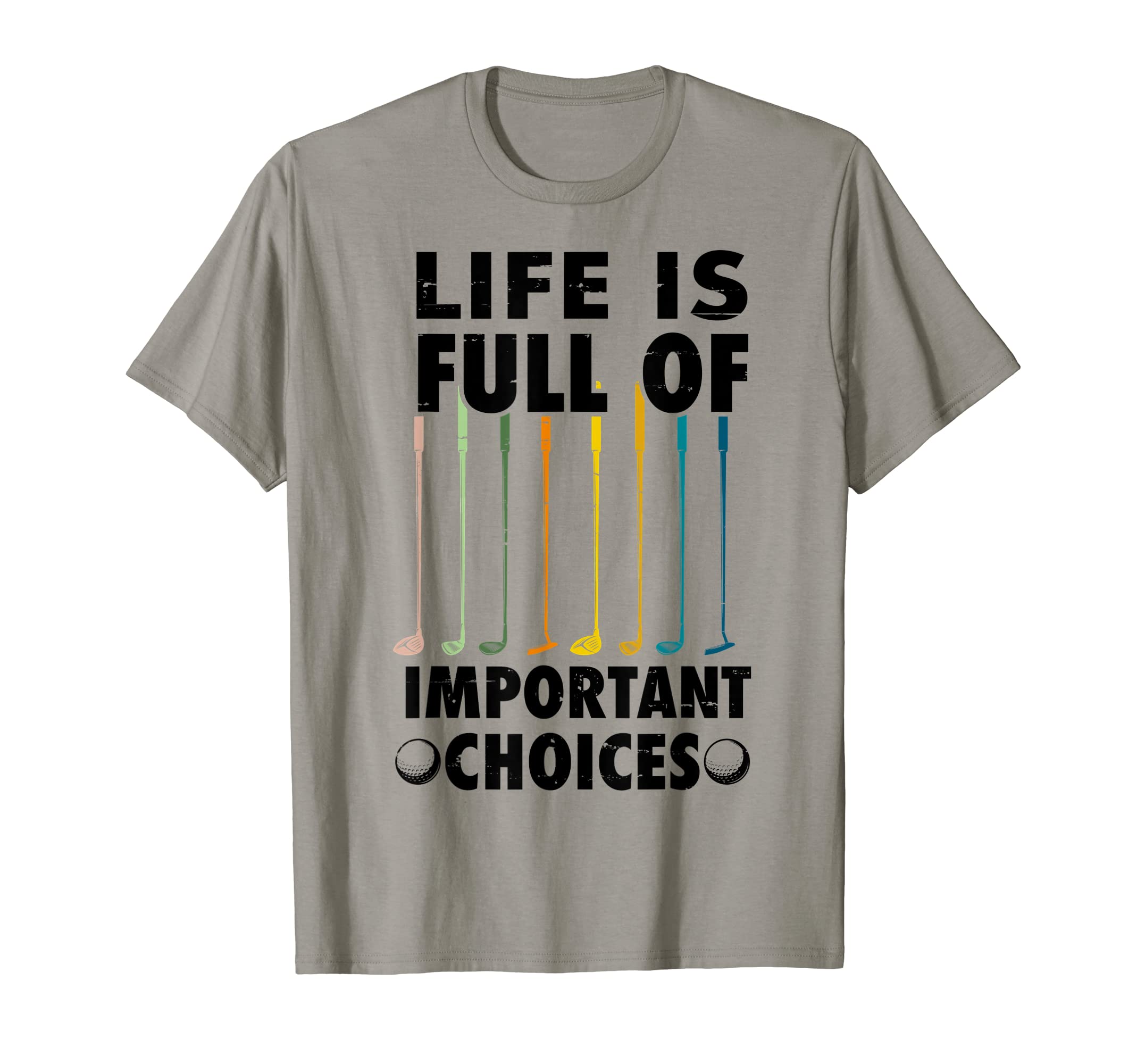 Life Is Full Important Choices T-Shirt - Fun Novelty Design for Adults - T-Shirt, Sweatshirt, Hoodie