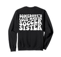 Somebodys Loudmouth Soccer Sister Back T-Shirt - Unique Graphic Unisex - T-Shirt, Sweatshirt, Hoodie