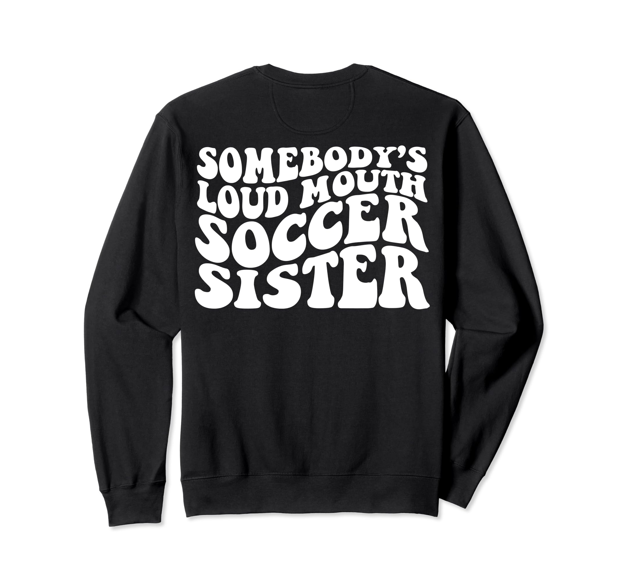 Somebodys Loudmouth Soccer Sister Back T-Shirt - Unique Graphic Unisex - T-Shirt, Sweatshirt, Hoodie