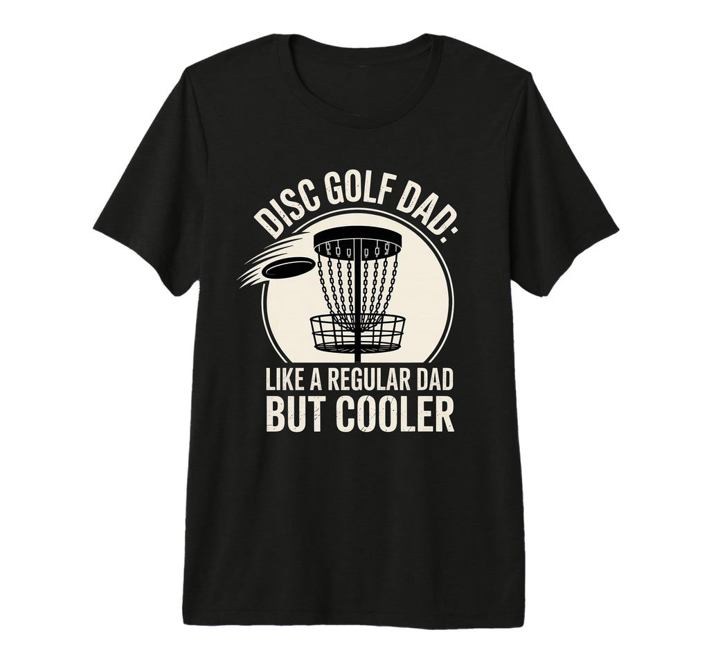 Funny Disc Golf Dad Awesome Frisbee T-Shirt - Streetwear Style Men Women - T-Shirt, Sweatshirt, Hoodie