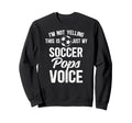 My Soccer Pops Voice Pops Soccer Sweatshirt - Minimalist Print Men Women - T-Shirt, Sweatshirt, Hoodie