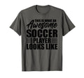 This Is What Awesome Soccer Player T-Shirt - Unique Graphic Men Women - T-Shirt, Sweatshirt, Hoodie