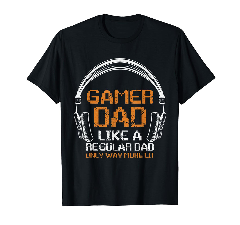 Fathers Day Gamer Dad More Lit Than T-Shirt - Custom Art Print for Adults - T-Shirt, Sweatshirt, Hoodie