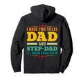 Back I Have Two Titles Dad And Step Hoodie - Casual Everyday Wear Unisex - T-Shirt, Sweatshirt, Hoodie