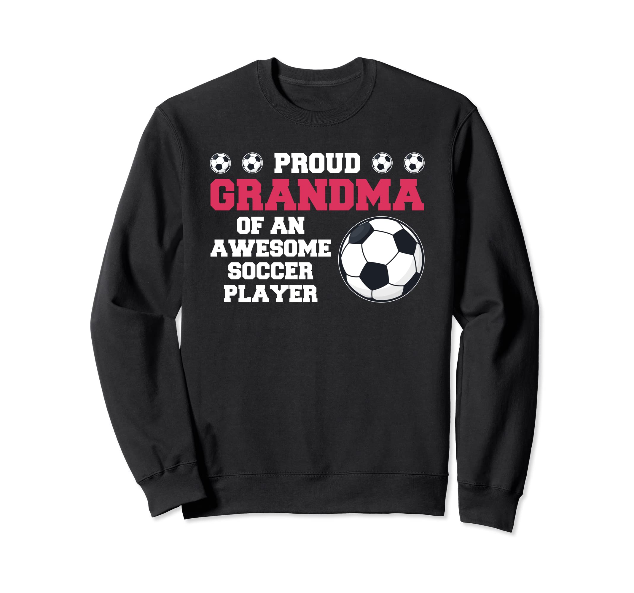 Proud Grandma Soccer Player Soccer Sweatshirt - Streetwear Style Unisex - T-Shirt, Sweatshirt, Hoodie