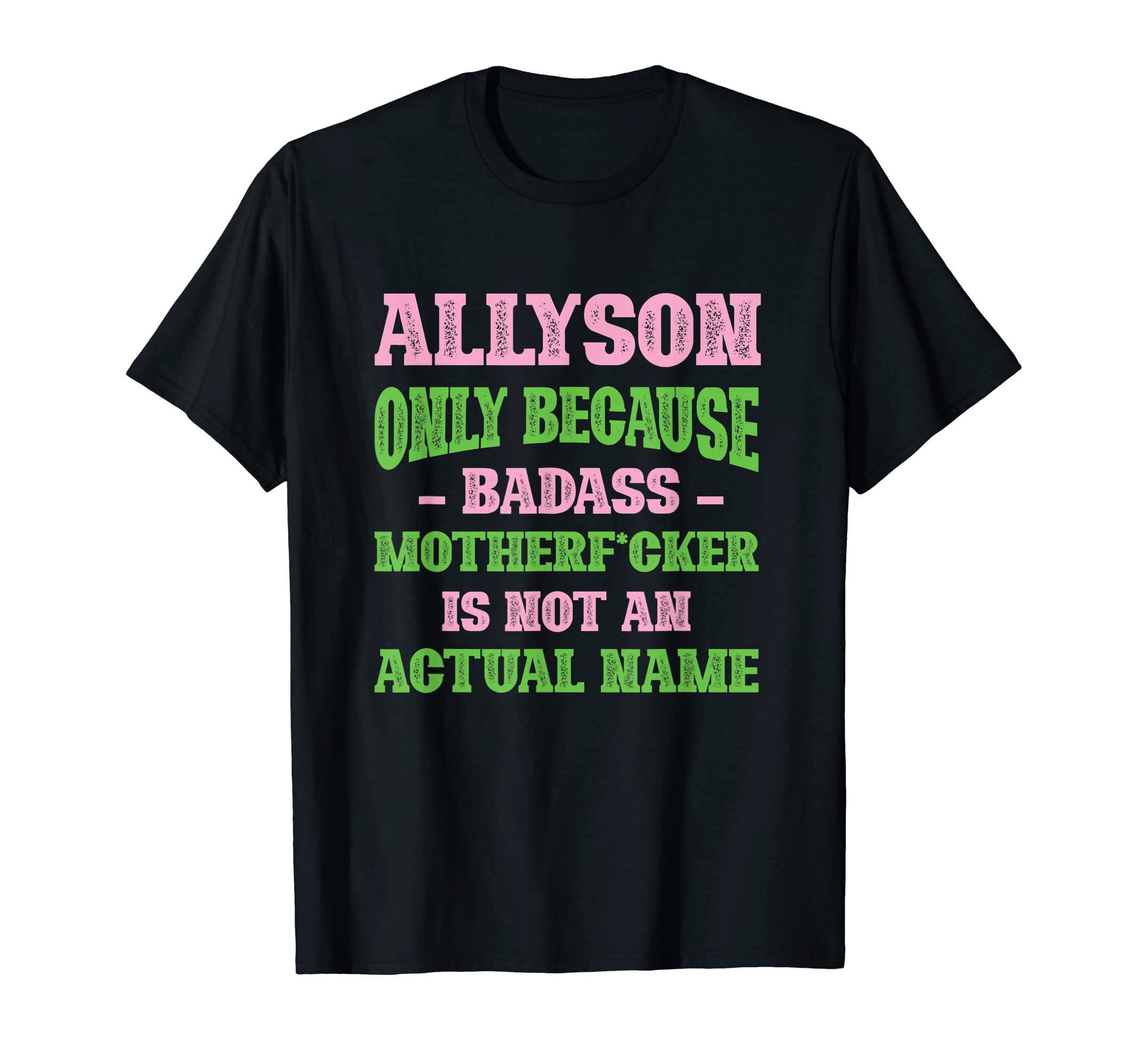 Badass Allyson Name Unique T-Shirt - Casual Everyday Wear for Adults - T-Shirt, Sweatshirt, Hoodie