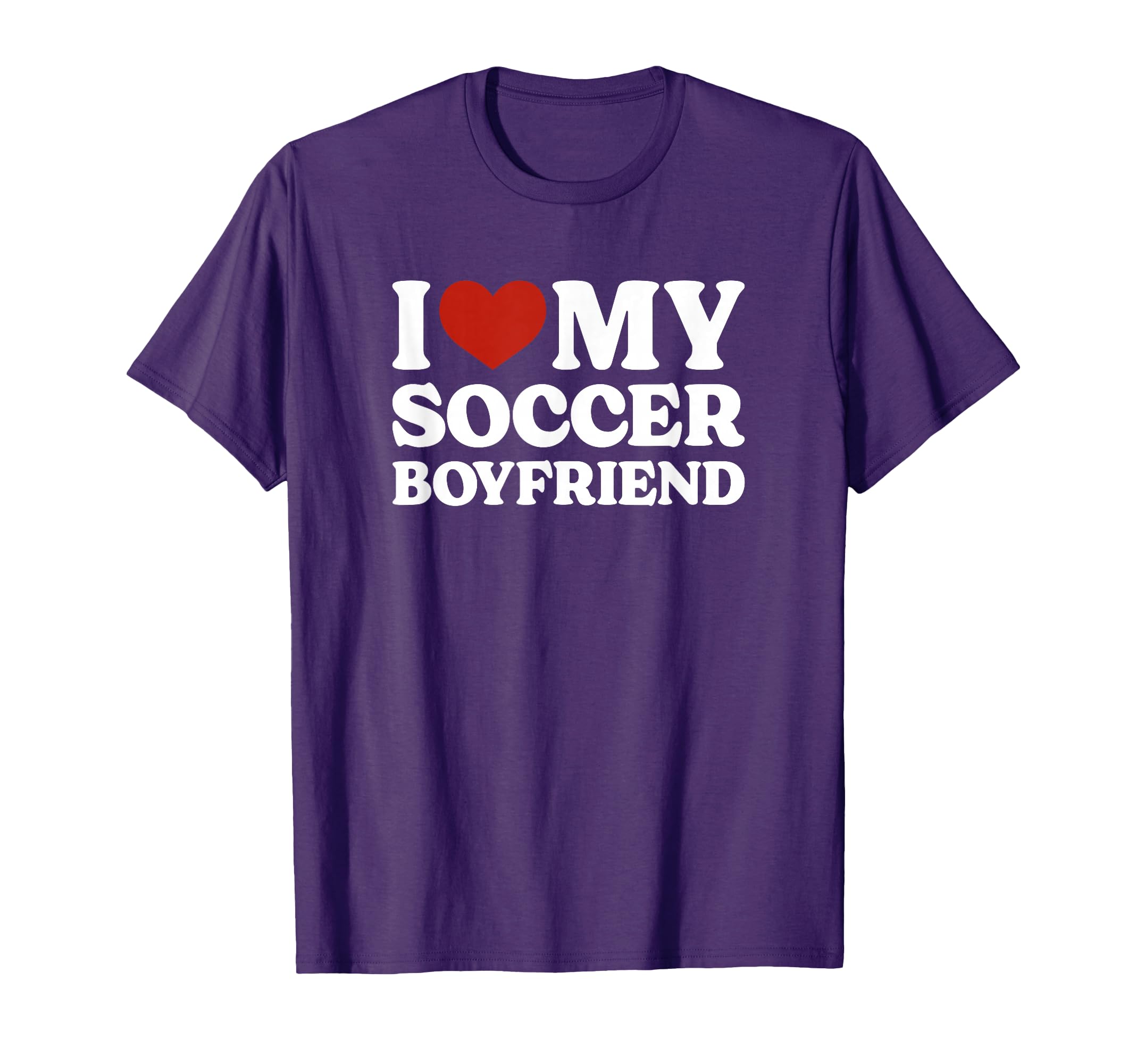 I Love My Soccer Boyfriend Soccer Lover T-Shirt - Streetwear Style Unisex - T-Shirt, Sweatshirt, Hoodie