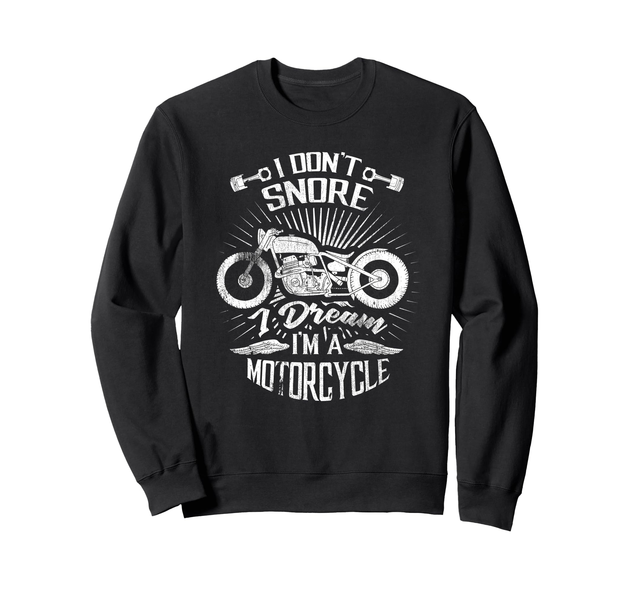 I Dont Snore I Dream Im Motorcycle Sweatshirt - Novelty Apparel Men Women - T-Shirt, Sweatshirt, Hoodie