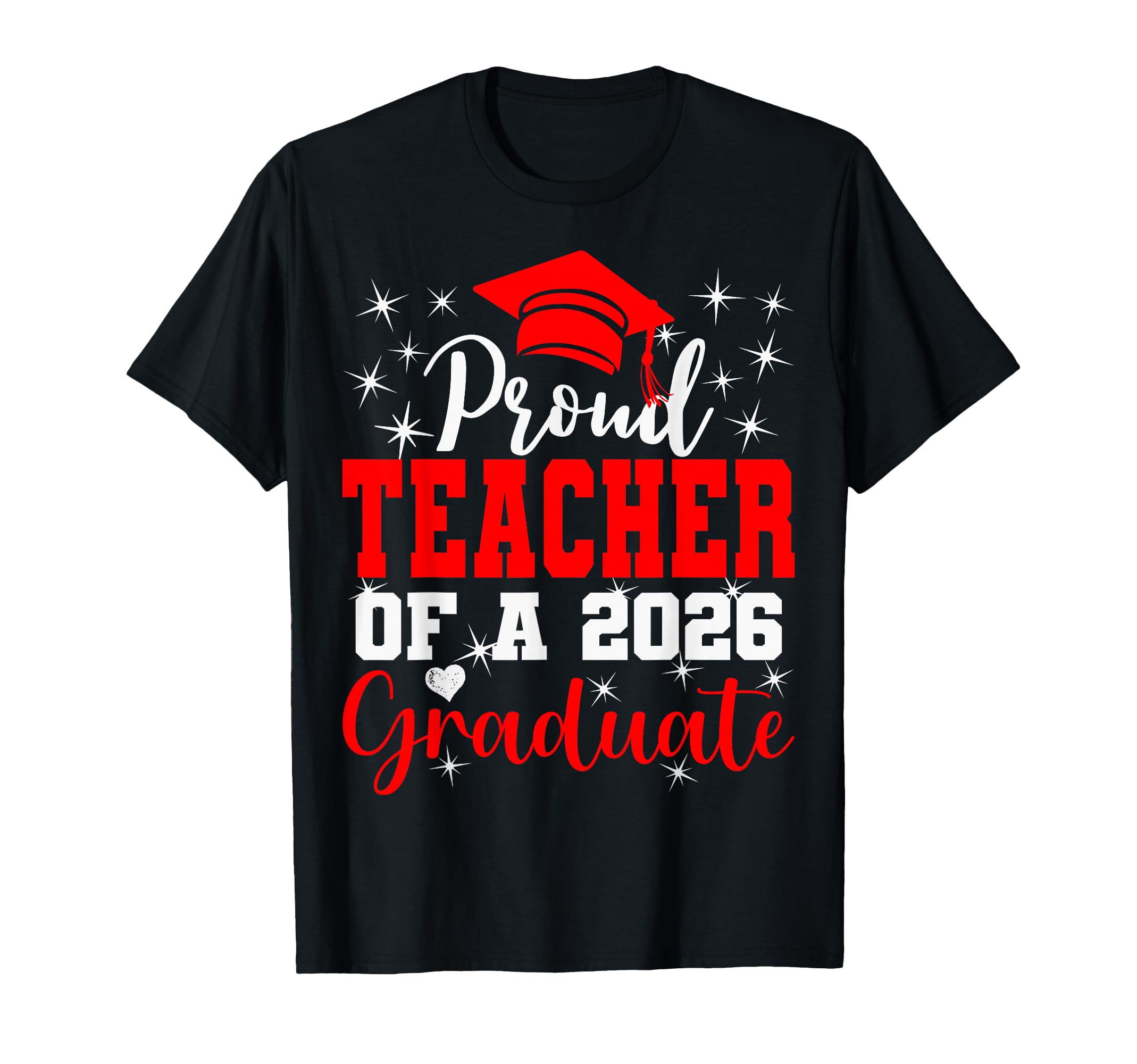 Super Proud Teacher 2026 Graduate T-Shirt - Fun Novelty Design Unisex - T-Shirt, Sweatshirt, Hoodie