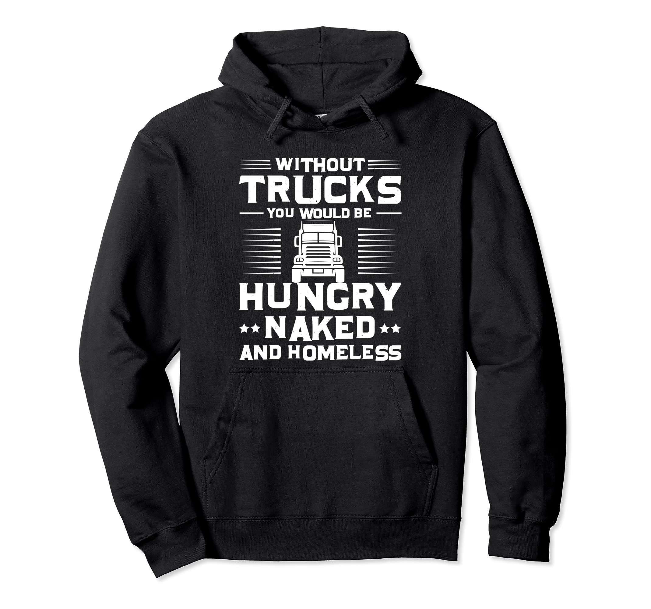 Without Trucks You Would Be Hungry Dad Hoodie - Custom Art Print Unisex - T-Shirt, Sweatshirt, Hoodie