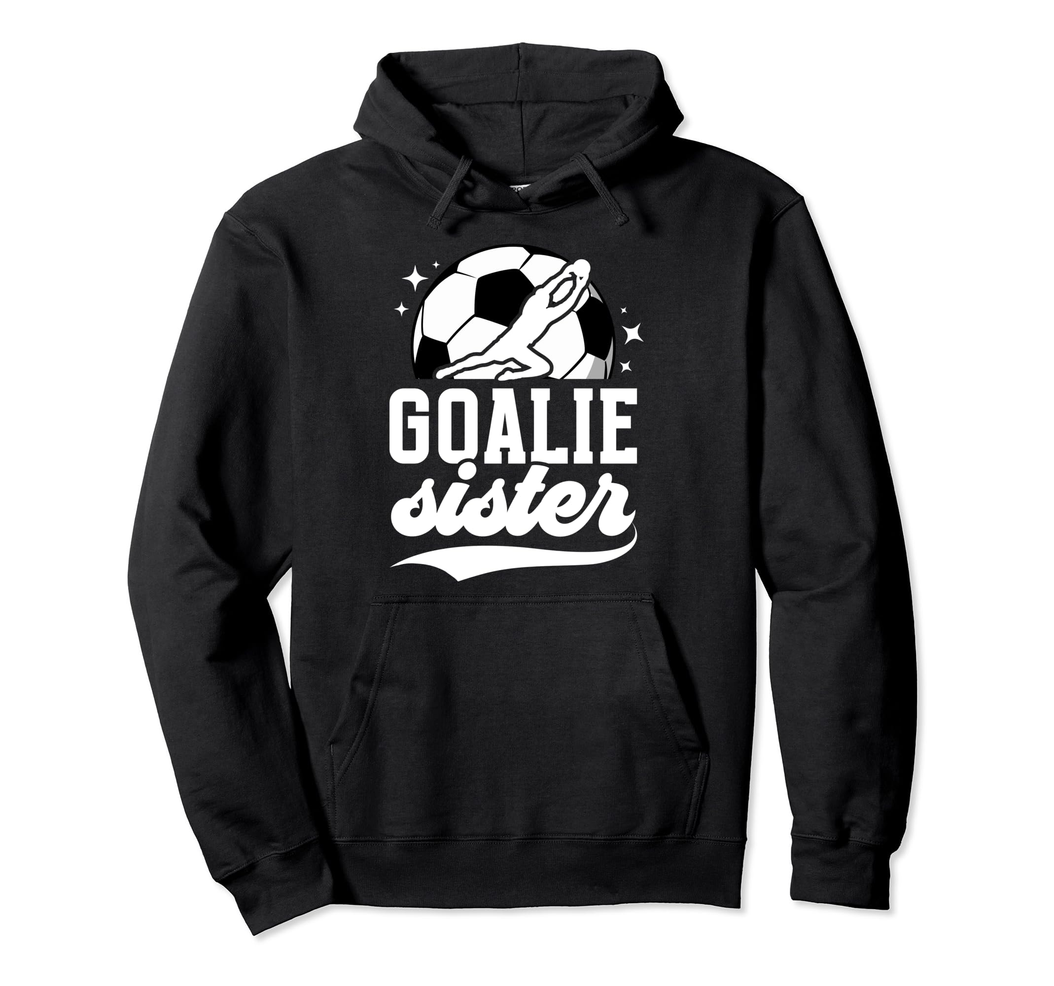 Soccer Goalie Sister Soccer Goalkeeper Hoodie - Novelty Apparel for Adults - T-Shirt, Sweatshirt, Hoodie