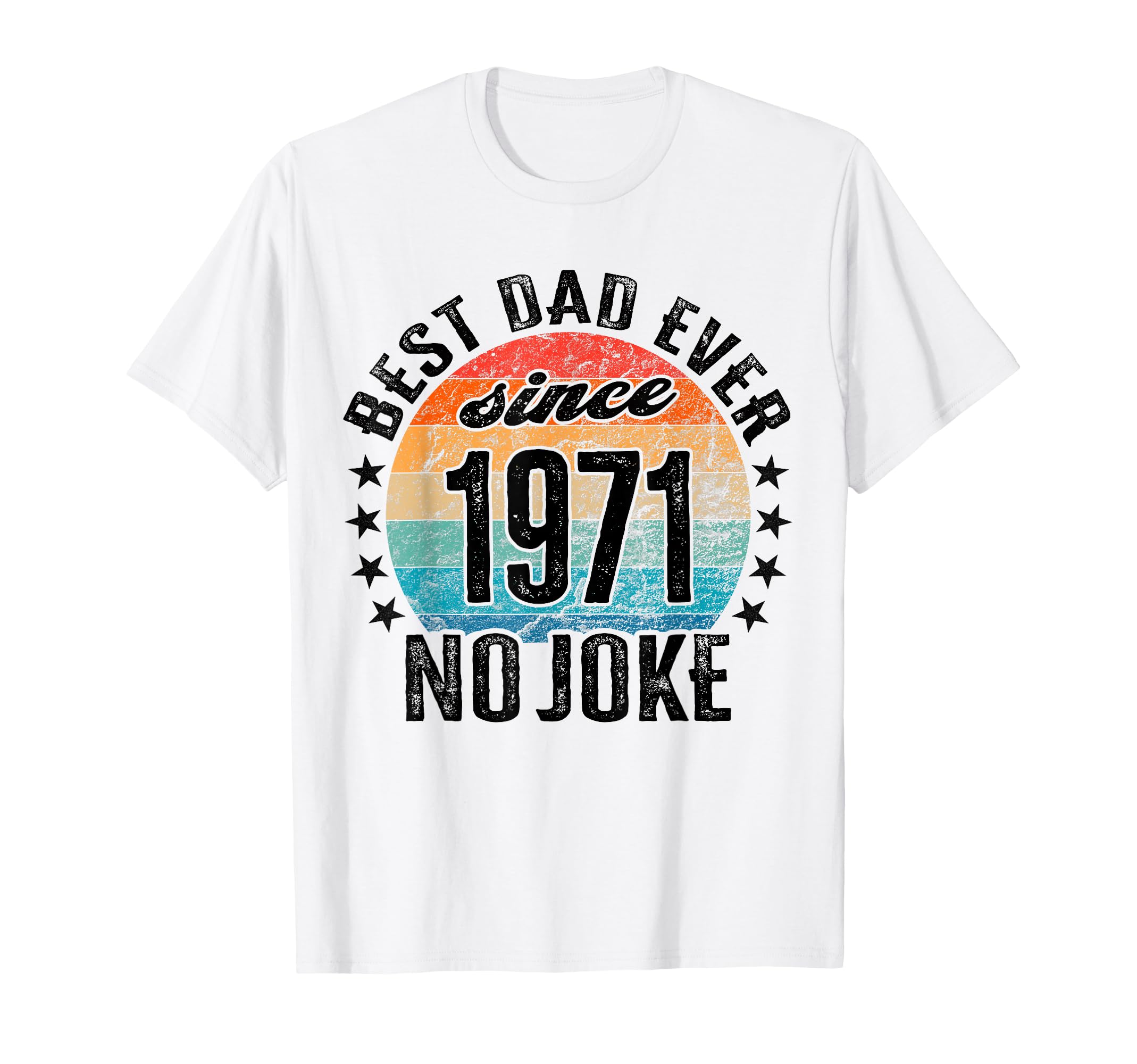 Best Dad World No Joke Dad Since T-Shirt - Aesthetic Graphic for Adults - T-Shirt, Sweatshirt, Hoodie