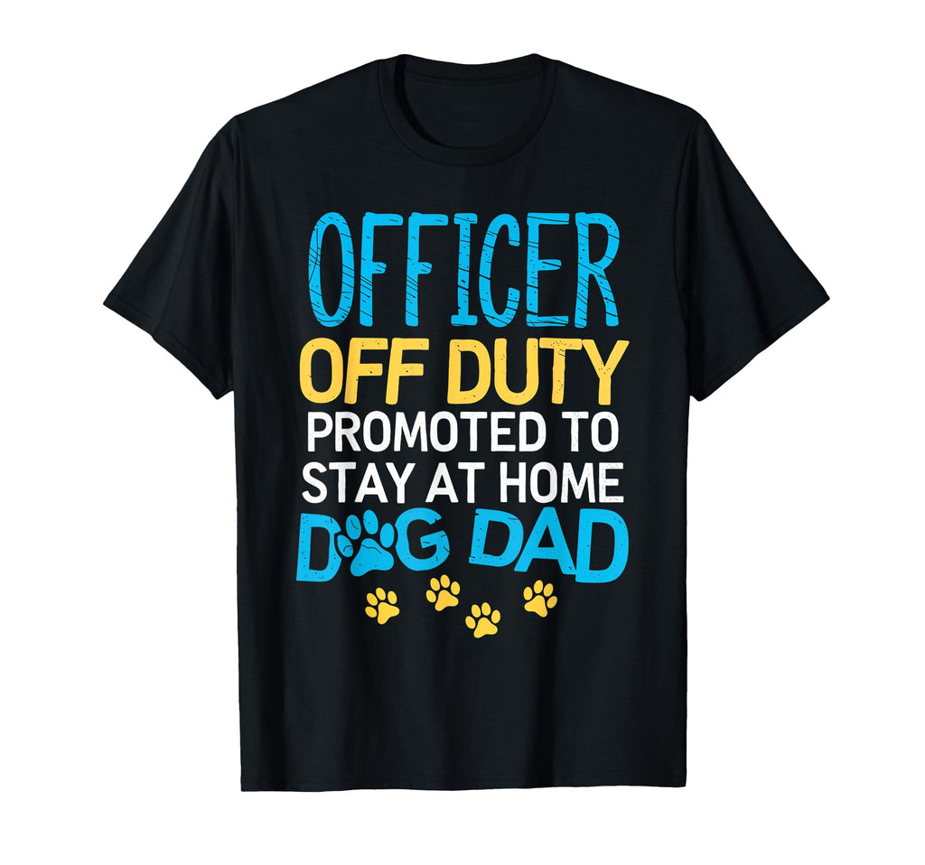 Officer Off Duty Dog Dad Police Stay T-Shirt - Streetwear Style for Adults - T-Shirt, Sweatshirt, Hoodie