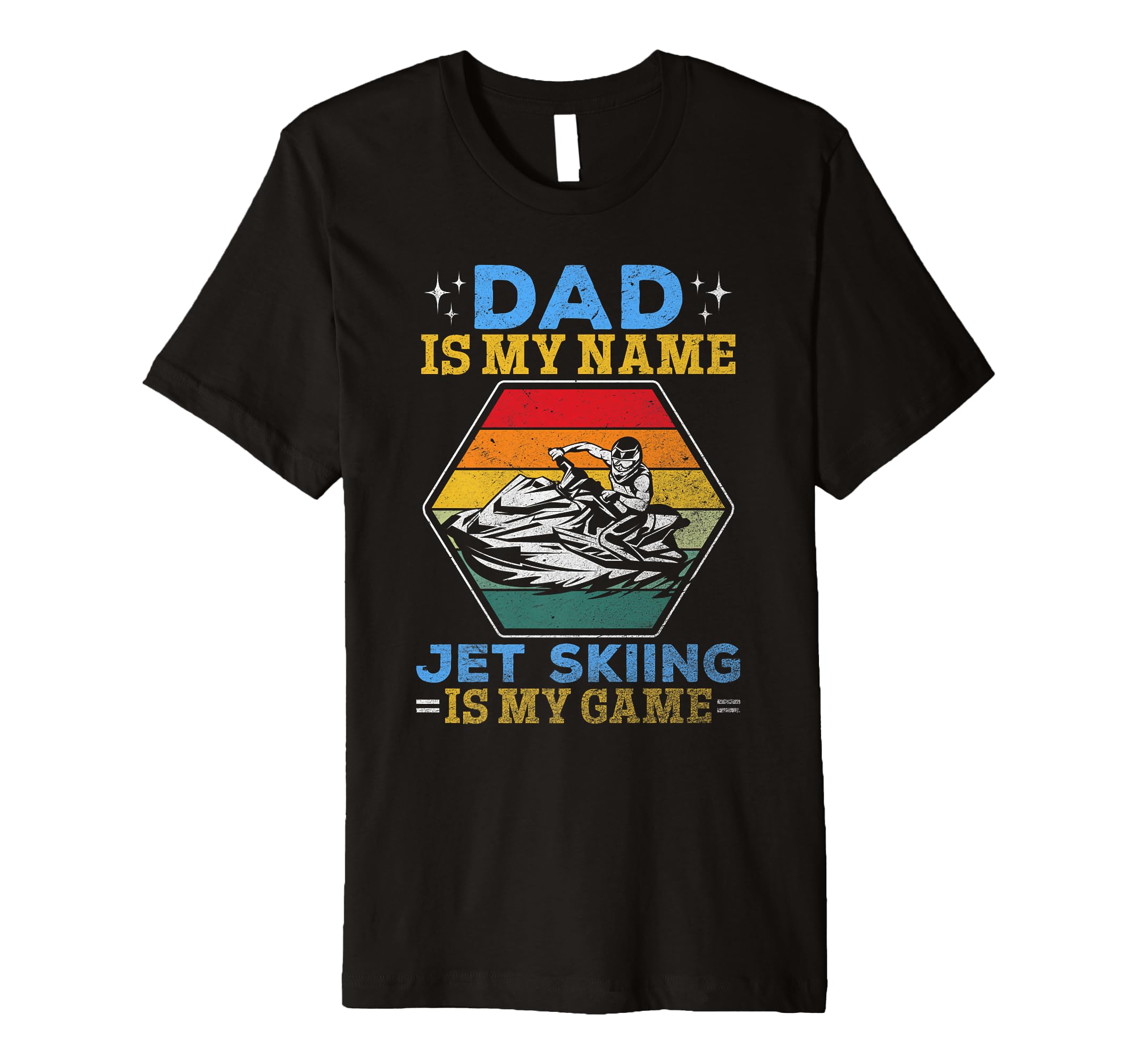 Mens Dad Is My Name Jet Skiing Is My T-Shirt - Streetwear Style Men Women - T-Shirt, Sweatshirt, Hoodie