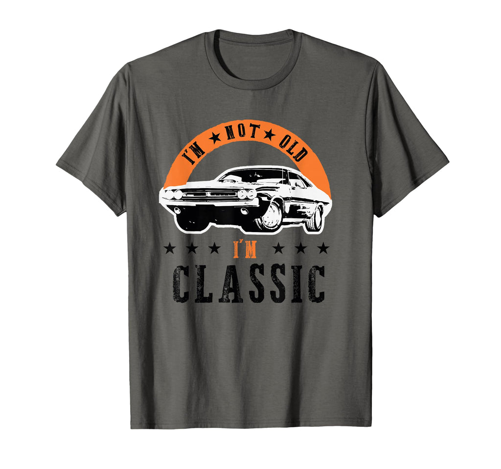 Im Not Old Im Muscle Cars Dad Car T-Shirt - Fun Novelty Design Men Women - T-Shirt, Sweatshirt, Hoodie