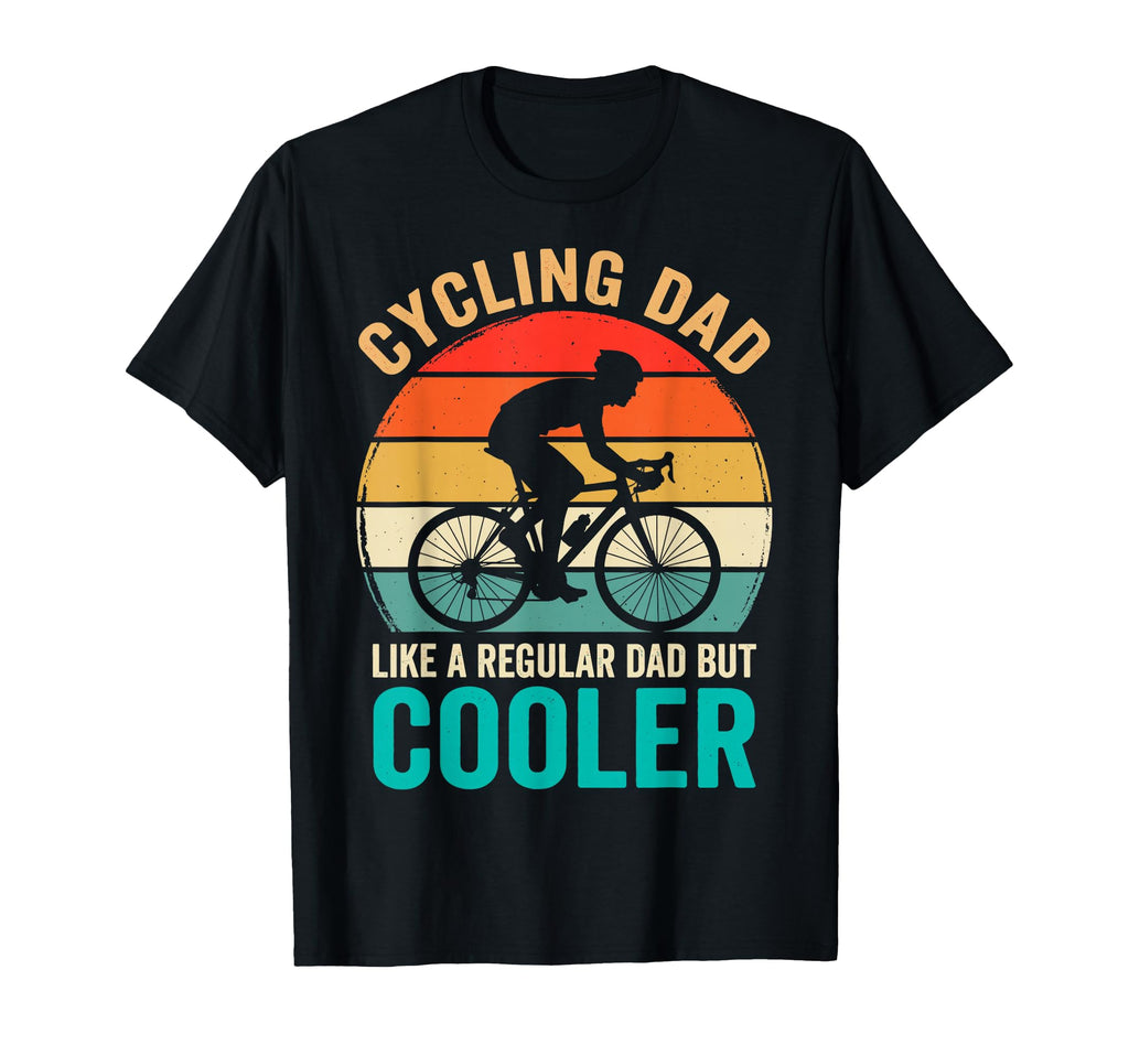 Cycling Dad Like Regular But Cooler T-Shirt - Unique Graphic Unisex - T-Shirt, Sweatshirt, Hoodie