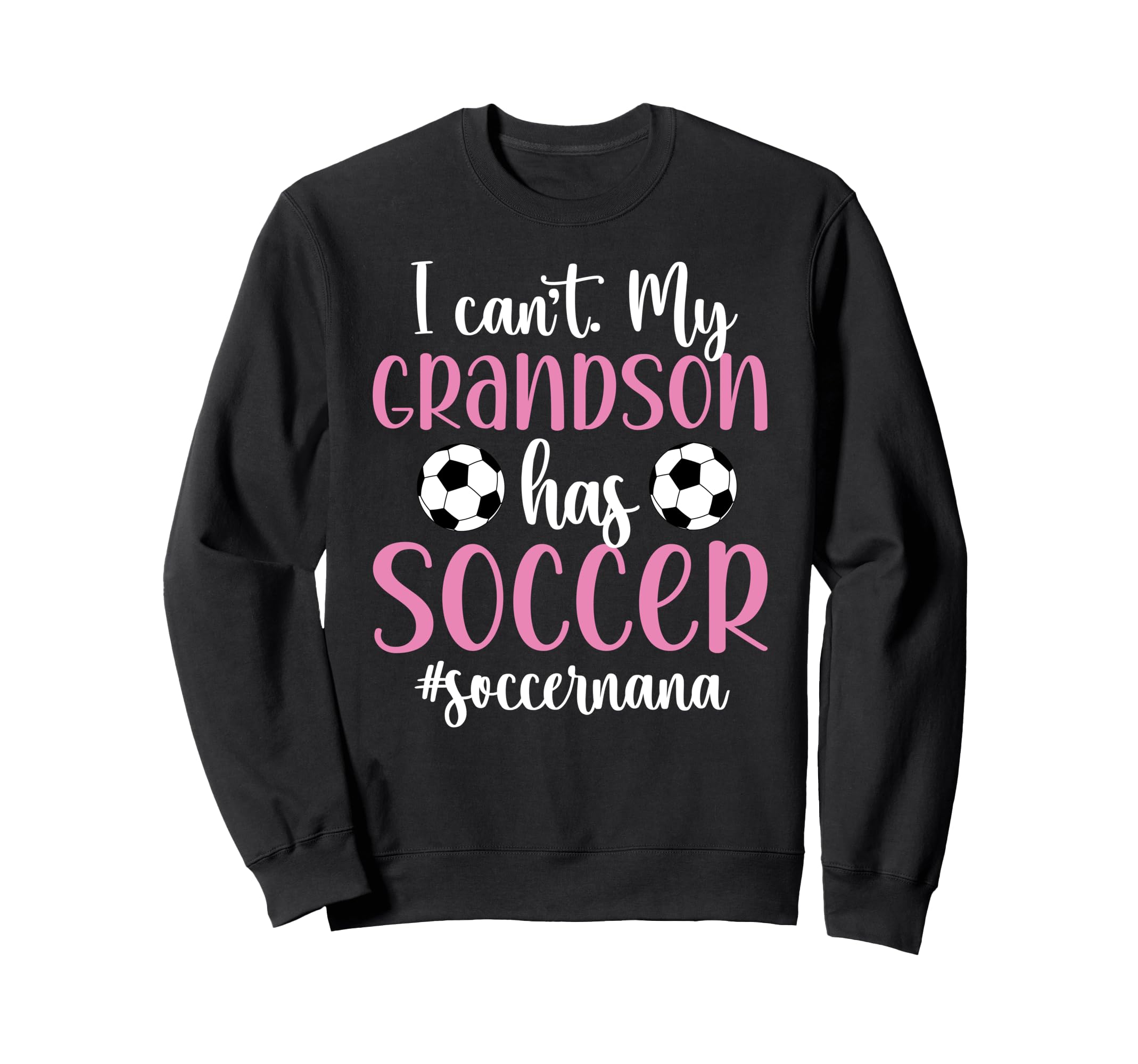 My Grandson Has Soccer Nana Soccer Sweatshirt - Streetwear Style Men Women - T-Shirt, Sweatshirt, Hoodie