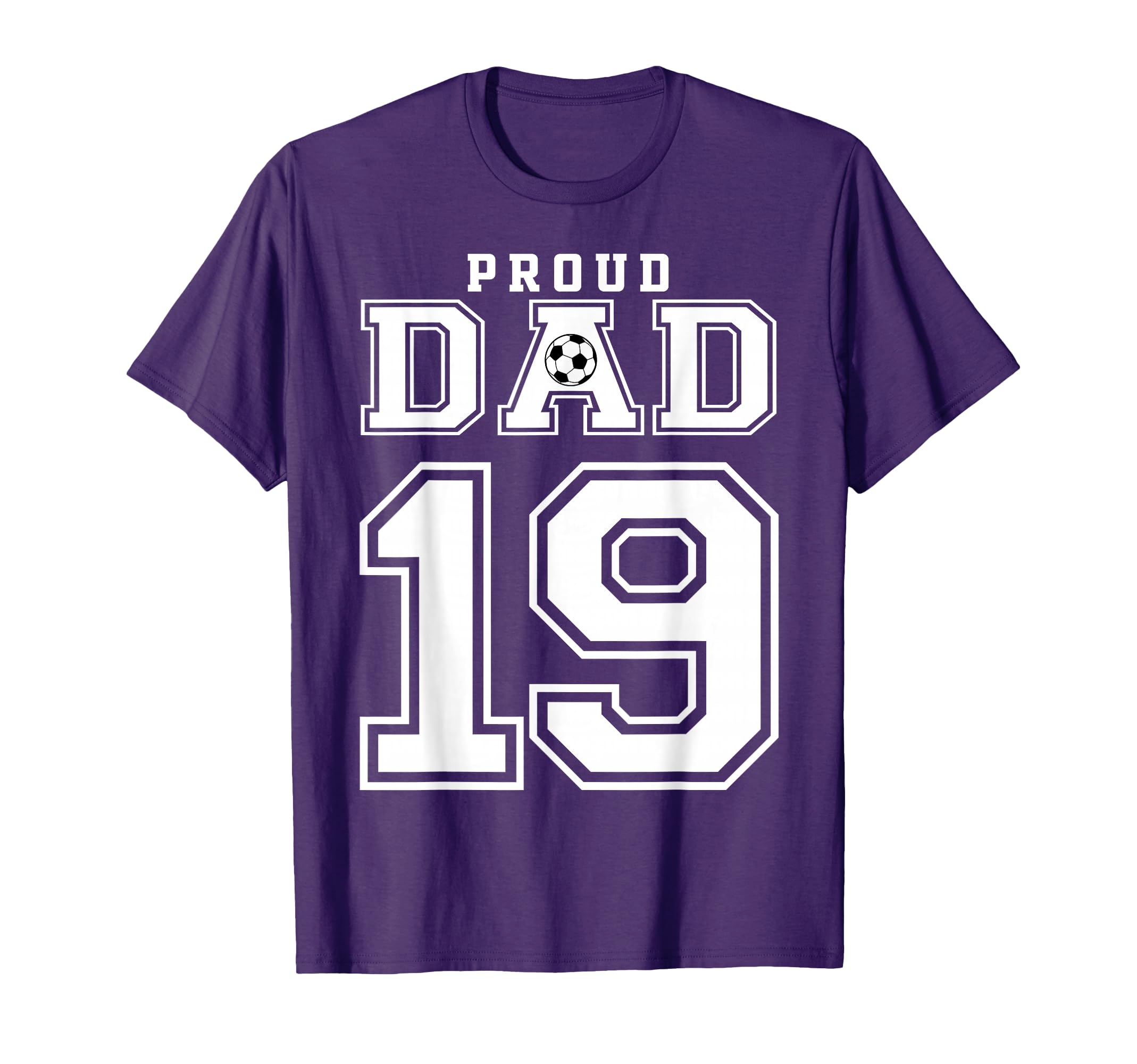 Number 19 Custom Proud Soccer Futbol Dad T-Shirt - Unique Graphic Unisex - T-Shirt, Sweatshirt, Hoodie