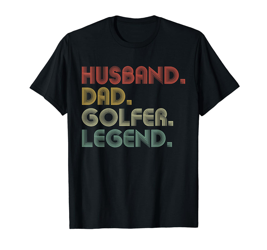 Sarcastic Husband Dad Golfer Legend Gifts T-Shirt - Unique Graphic Unisex - T-Shirt, Sweatshirt, Hoodie