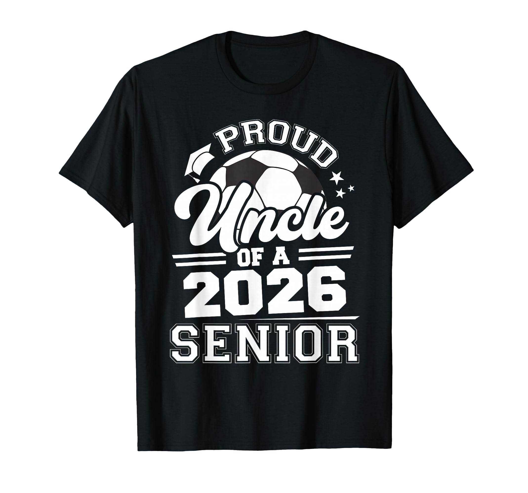 Proud Uncle 2026 Senior Soccer T-Shirt - Graphic Print for Adults - T-Shirt, Sweatshirt, Hoodie