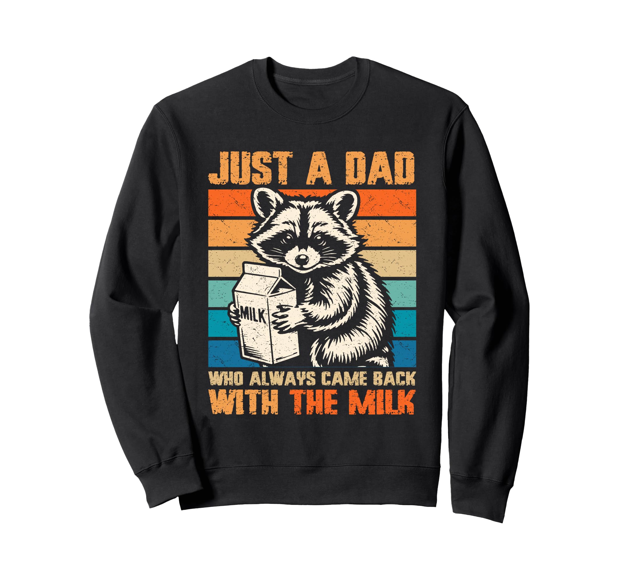 Racoon Just Dad Who Always Came Back Sweatshirt - Unique Graphic Men Women - T-Shirt, Sweatshirt, Hoodie