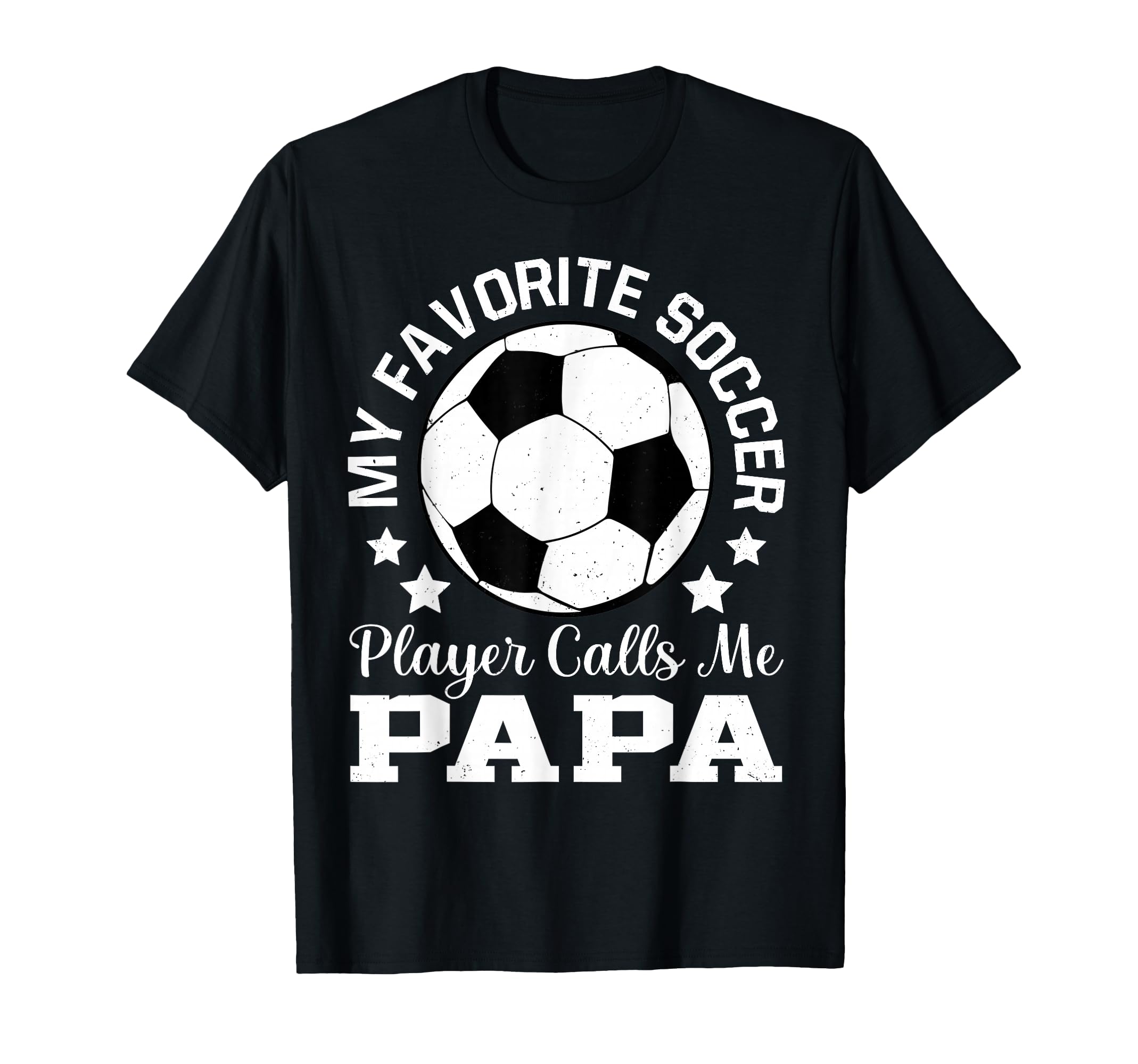My Favorite Soccer Player Calls Me Papa T-Shirt - Graphic Print for Adults - T-Shirt, Sweatshirt, Hoodie