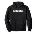 Racism Is Evil Support Human Rights Funny Hoodie - Minimalist Print Unisex - T-Shirt, Sweatshirt, Hoodie