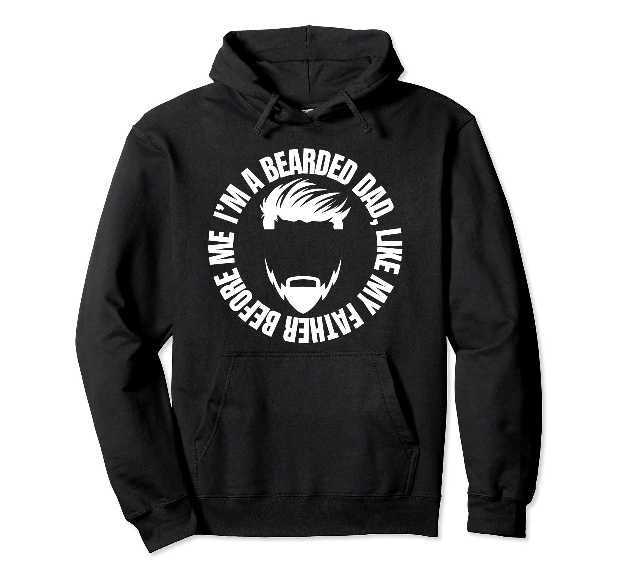 Bearded Dad Father Day Daddy Funny Hoodie - Fun Novelty Design Men Women - T-Shirt, Sweatshirt, Hoodie