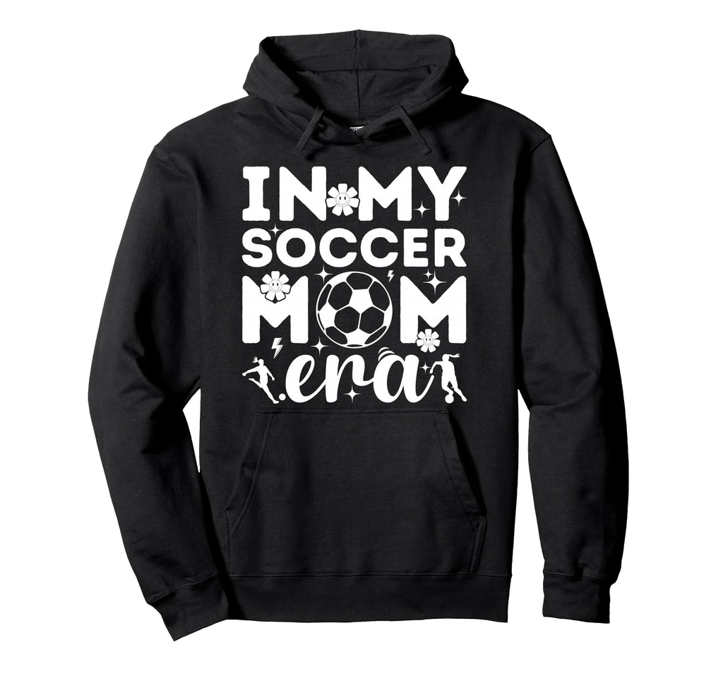 My Soccer Mom Era Hoodie - Fun Novelty Design for Adults - T-Shirt, Sweatshirt, Hoodie