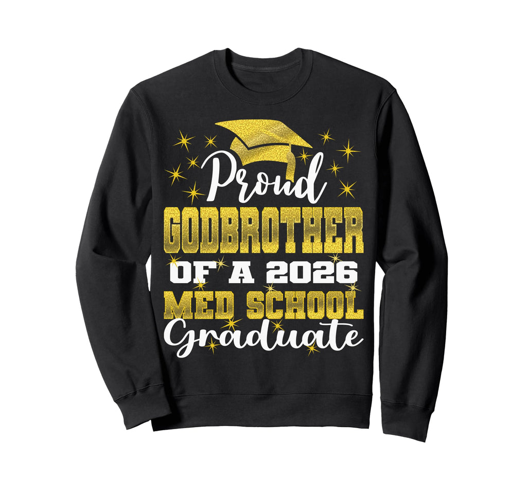 Proud Godbrother 2026 Class Med School Sweatshirt - Unique Graphic Unisex - T-Shirt, Sweatshirt, Hoodie