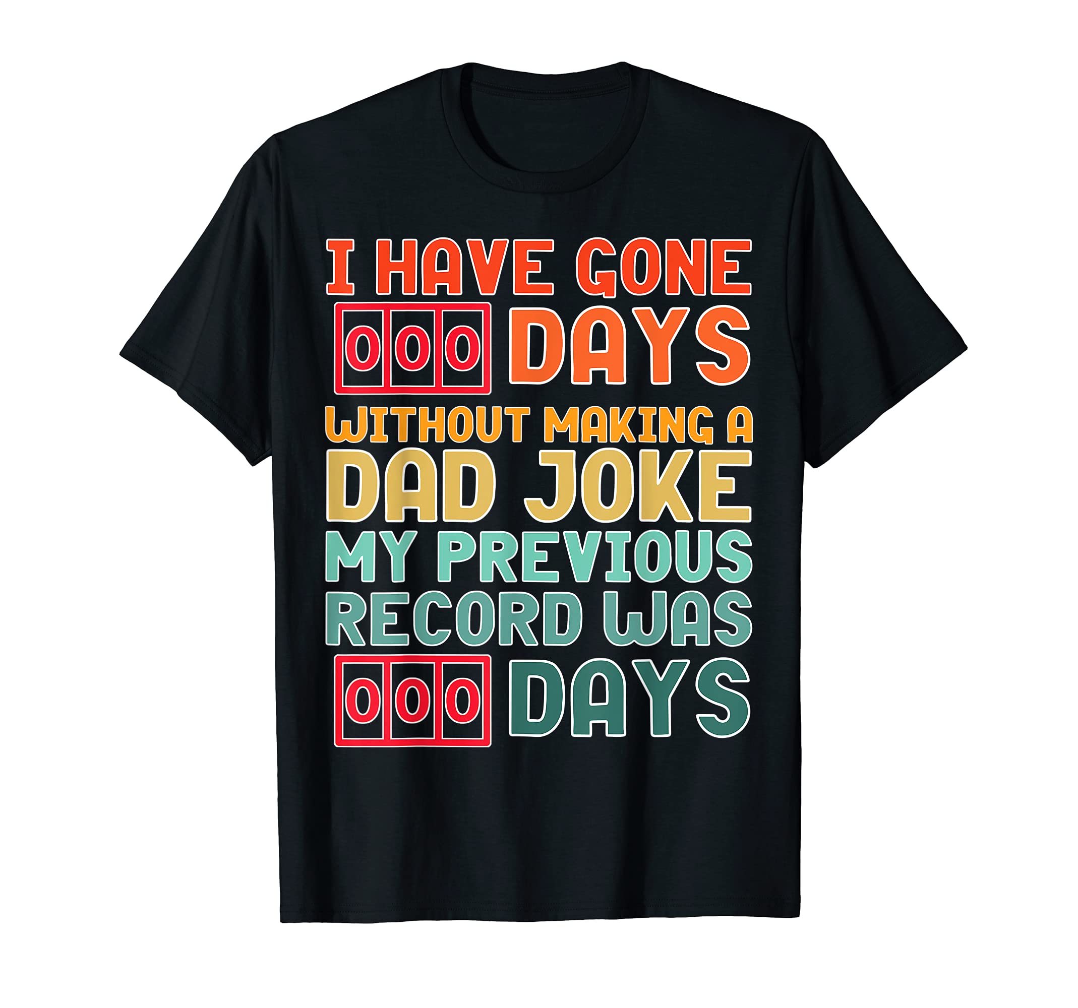 Fathers Day I Have Gone 0 Days Without T-Shirt - Unique Graphic for Adults - T-Shirt, Sweatshirt, Hoodie