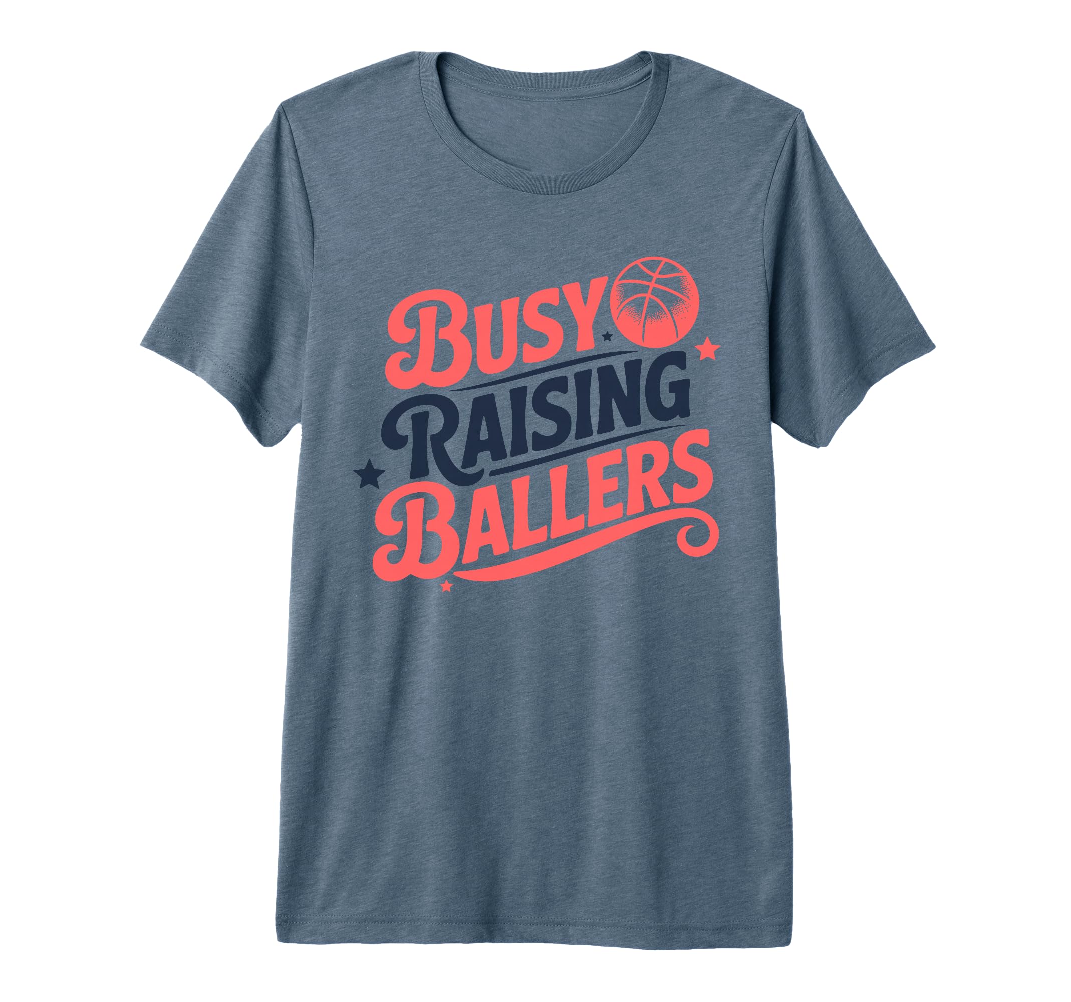 Busy Raising Ballers Funny Basketball T-Shirt - Streetwear Style Men Women - T-Shirt, Sweatshirt, Hoodie