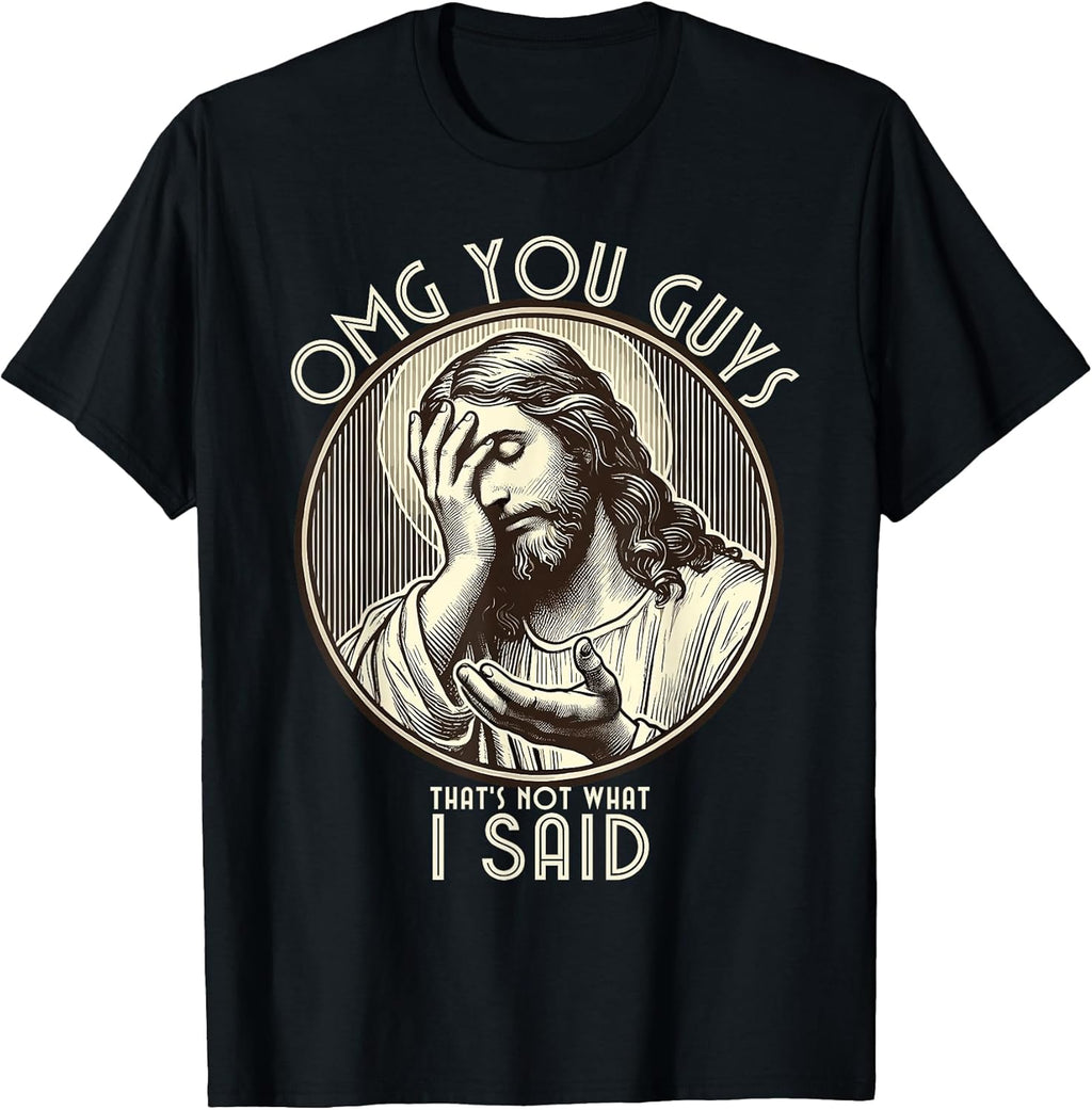 OMG You Guys I Never Said That Funny Sarcastic Quote - Adult & Kids T-Shirts, Sweatshirts & Hoodies apparel design preview 1