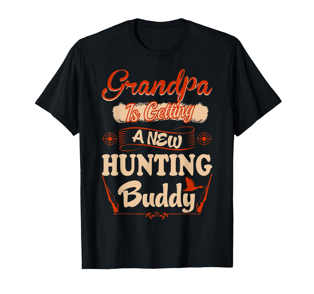 Grandpa Is Getting New Hunting Buddy To T-Shirt - Custom Art Print Unisex - T-Shirt, Sweatshirt, Hoodie