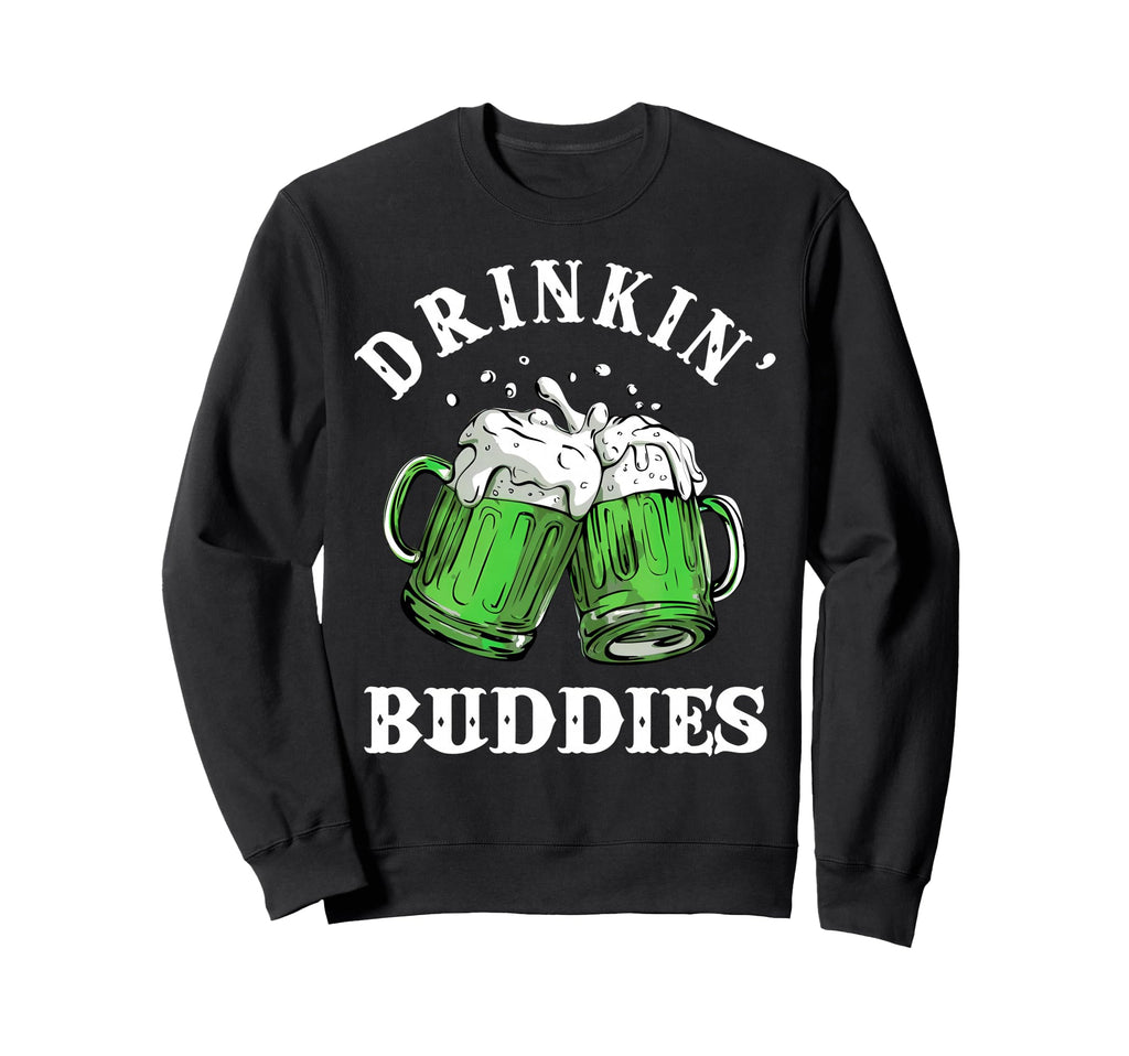 Funny Drinking Buddies St Sweatshirt - Custom Art Print for Adults - T-Shirt, Sweatshirt, Hoodie