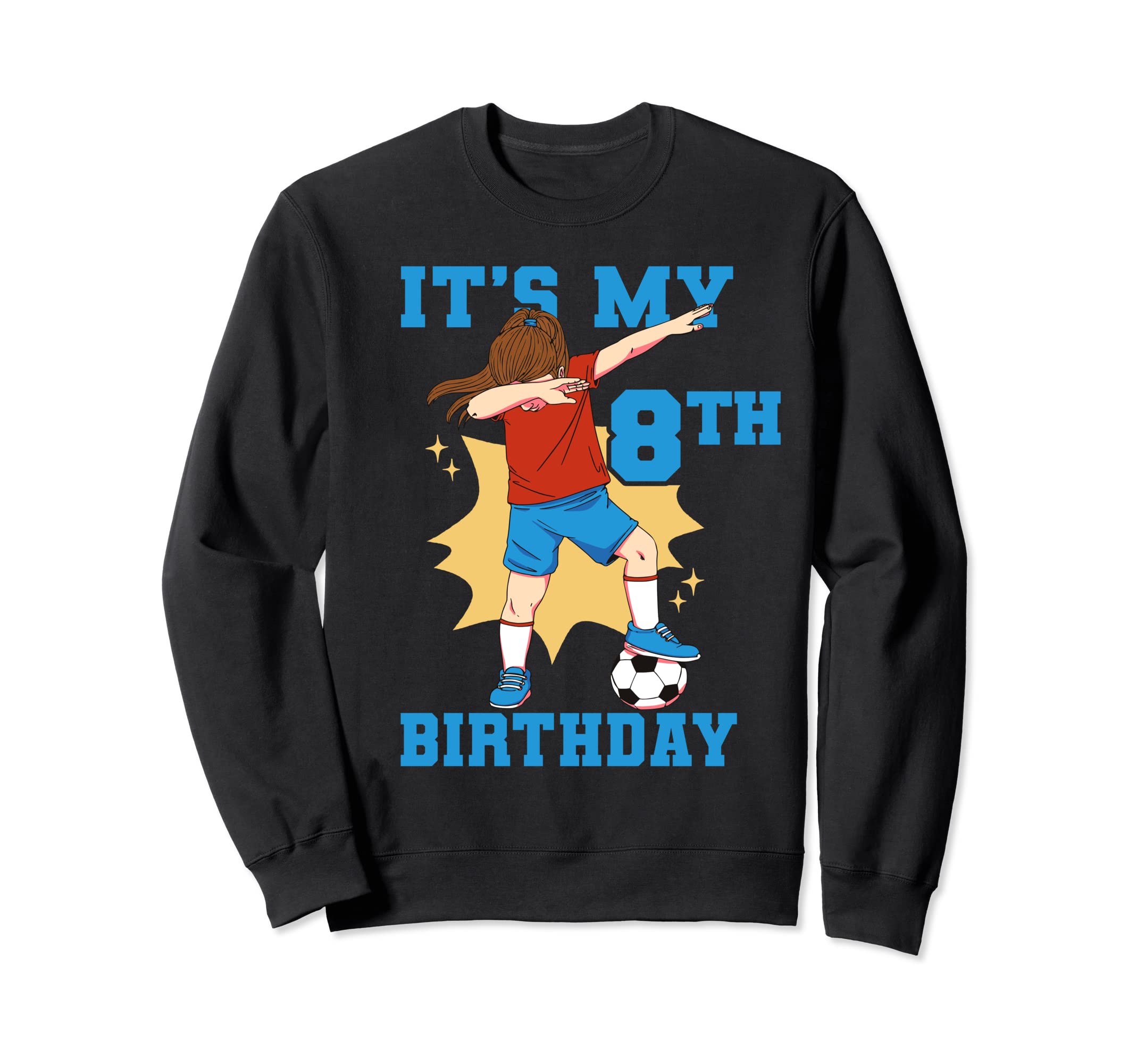 Its My 8Th Birthday Soccer Sweatshirt - Novelty Apparel Men Women - T-Shirt, Sweatshirt, Hoodie